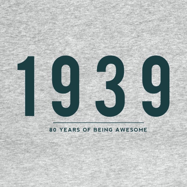 80th Birthday gift - 1939, 80 Years of Being Awesome by DutchTees